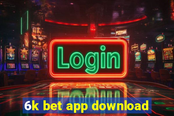 6k bet app download